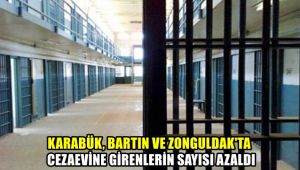 Karabük, Bartın ve Zonguldak'ta cezaevine girenlerin sayısı azaldı