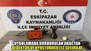 Uygulamada durdurdukları araçtan dedektör ve uyuşturucu ele geçirildi
