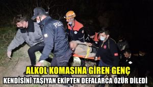 Alkol komasına giren genç, kendisini taşıyan ekiplerden defalarca özür diledi