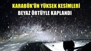 Karabük'ün yüksek kesimleri beyaz örtüyle kaplandı