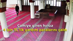 Camiye giren hırsız 4 bin TL'lik yardım paralarını çaldı