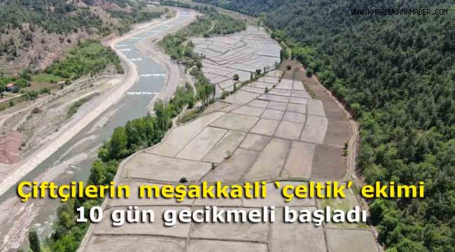 Çiftçilerin meşakkatli 'çeltik' ekimi 10 gün gecikmeli başladı
