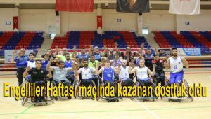 Engelliler Haftası maçında kazanan dostluk oldu
