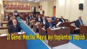 İl Genel Meclisi Mayıs ayı toplantısı yapıldı