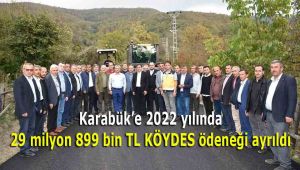 Karabük'e 2022 yılında 29 milyon 899 bin TL KÖYDES ödeneği ayrıldı