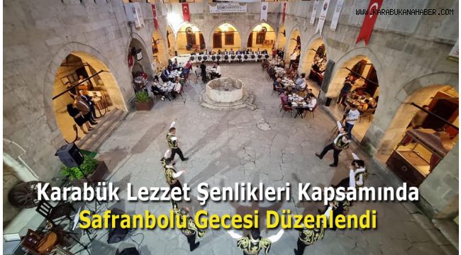 Karabük Lezzet Şenlikleri Kapsamında Safranbolu Gecesi Düzenlendi