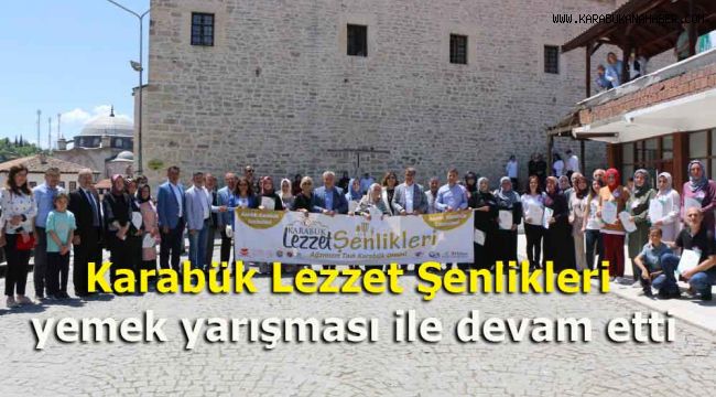 Karabük Lezzet Şenlikleri yemek yarışması ile devam etti