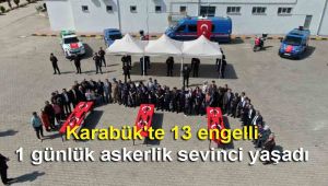 Karabük'te 13 engelli 1 günlük askerlik sevinci yaşadı