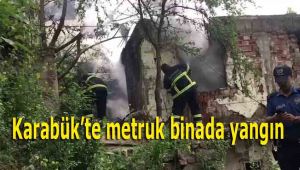 Karabük'te metruk binada yangın