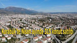 Karabük'te Nisan ayında 315 konut satıldı