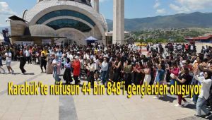 Karabük'te nüfusun 44 bin 848'i gençlerden oluşuyor