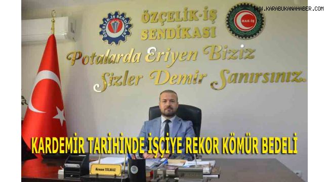 KARDEMİR TARİHİNDE İŞÇİYE REKOR KÖMÜR BEDELİ