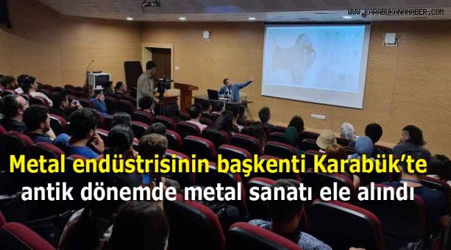 Metal endüstrisinin başkenti Karabük'te antik dönemde metal sanatı ele alındı