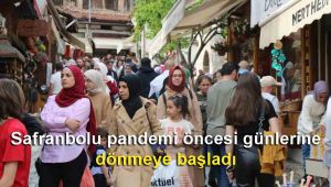 Safranbolu pandemi öncesi günlerine dönmeye başladı