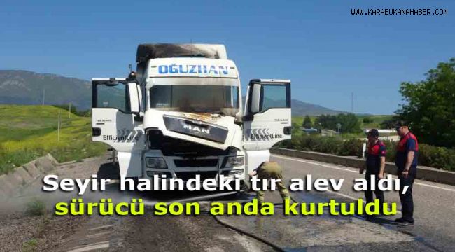 Seyir halindeki tır alev aldı, sürücü son anda kurtuldu