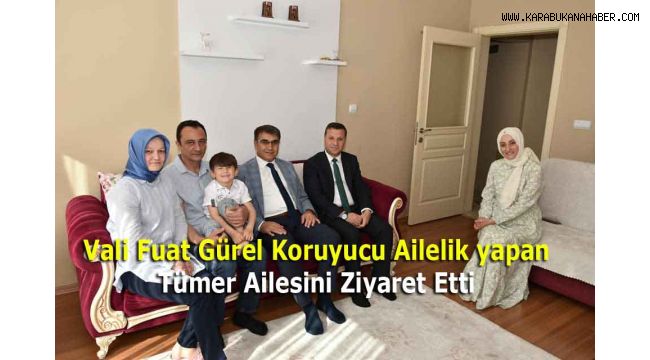Vali Fuat Gürel Koruyucu Ailelik yapan Tümer Ailesini Ziyaret Etti
