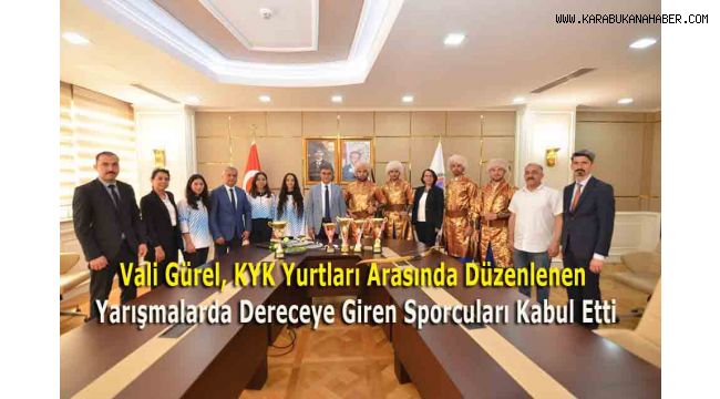 Vali Gürel, KYK Yurtları Arasında Düzenlenen Yarışmalarda Dereceye Giren Sporcuları Kabul Etti