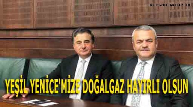 YEŞİL YENİCE'MİZE DOĞALGAZ HAYIRLI OLSUN