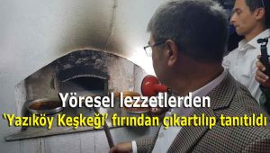 Yöresel lezzetlerden 'Yazıköy Keşkeği' fırından çıkartılıp tanıtıldı