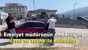 Emniyet müdürünün emekliliğini davul ve zurna ile kutladılar