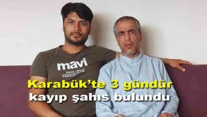 Karabük'te 3 gündür kayıp şahıs bulundu