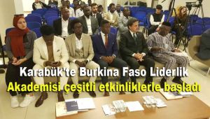  Karabük'te Burkina Faso Liderlik Akademisi çeşitli etkinliklerle başladı