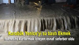 Karabük Yenice'yi su bastı: Ekmek teknesini kurtarmak isteyen esnaf seferber oldu