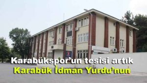 Karabükspor'un tesisi artık Karabük İdman Yurdu'nun