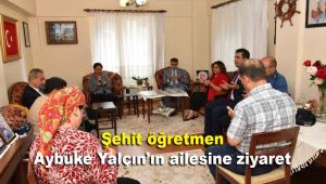 Şehit öğretmen Aybüke Yalçın'ın ailesine ziyaret