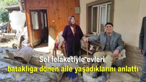 Sel felaketiyle evleri bataklığa dönen aile yaşadıklarını anlattı