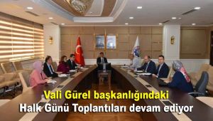 Vali Gürel başkanlığındaki Halk Günü Toplantıları devam ediyor