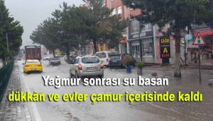 Yağmur sonrası su basan dükkân ve evler çamur içerisinde kaldı