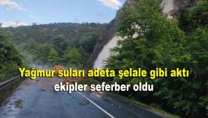 Yağmur suları adeta şelale gibi aktı, karayolunda oluşan heyelan için ekipler seferber oldu