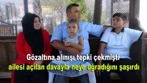 Gözaltına alınışı tepki çekmişti, ailesi açılan davayla neye uğradığını şaşırdı