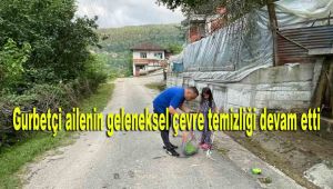 Gurbetçi ailenin geleneksel çevre temizliği devam etti