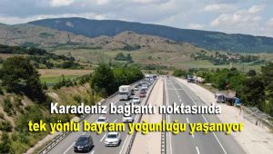 Karadeniz bağlantı noktasında tek yönlü bayram yoğunluğu yaşanıyor
