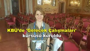 KBÜ'de 'Gelecek Çalışmaları' kürsüsü kuruldu