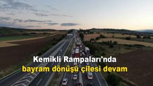 Kemikli Rampaları'nda bayram dönüşü çilesi devam ediyor