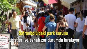 Osmanlı kenti Safranbolu'daki park sorunu turistleri ve esnafı zor durumda bırakıyor