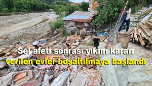 Sel afeti sonrası yıkım kararı verilen evler boşaltılmaya başlandı