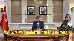 Vali Gürel ve il protokolünden bayram mesajı