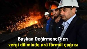 Başkan Değirmenci'den vergi diliminde ara formül çağrısı