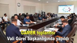 GAMER toplantısı Vali Gürel başkanlığında yapıldı