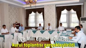 İlçe Millî Eğitim Müdürleri kurul toplantısı gerçekleştirildi