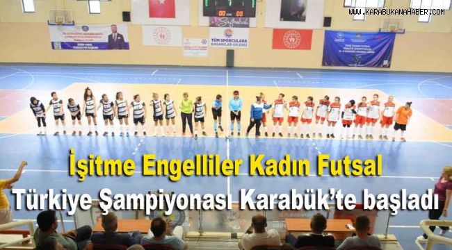 İşitme Engelliler Kadın Futsal Türkiye Şampiyonası Karabük'te başladı