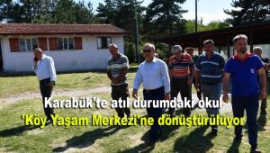 Karabük'te atıl durumdaki okul 'Köy Yaşam Merkezi'ne dönüştürülüyor