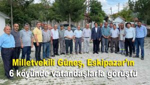 Milletvekili Güneş, Eskipazar'ın 6 köyünde vatandaşlarla görüştü