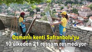 Osmanlı kenti Safranbolu'yu 10 ülkeden 21 ressam resmediyor