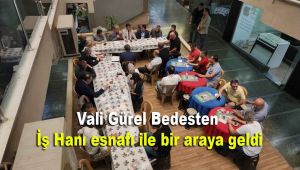 Vali Gürel Bedesten İş Hanı esnafı ile bir araya geldi