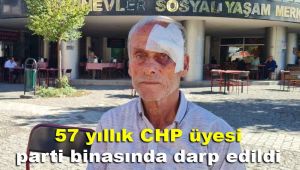 57 yıllık CHP üyesi parti binasında darp edildi